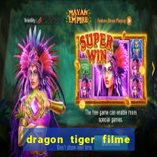 dragon tiger filme completo dublado online